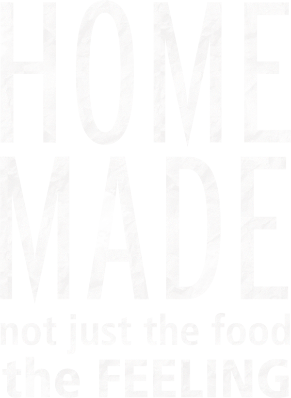 Home made, not just the food, the feeling